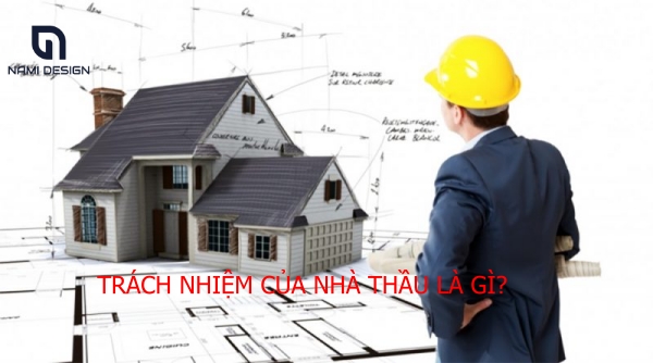 Mẫu hợp đồng xây dựng nhà ở trọn gói 7 trách nhiệm của nhà thầu xây dựng