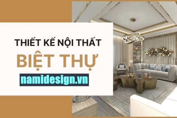 Thiết Kế Biệt Thự Trọn Gói Cao Cấp, Đồng Bộ, Chuẩn Phong Cách Sống 1 dịch vụ thiết kế nội thất biệt thự