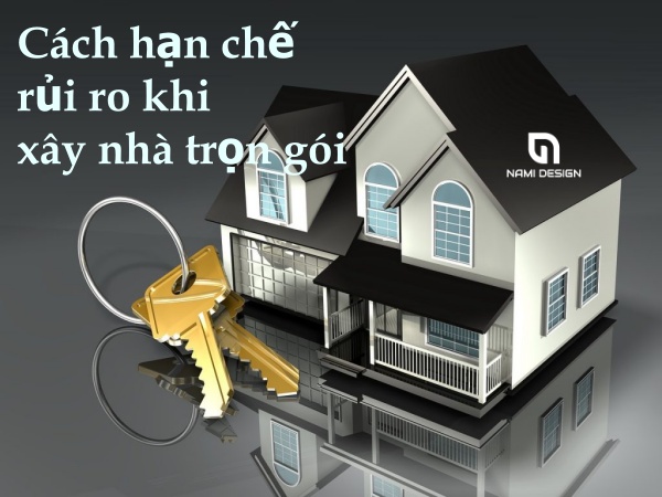 Cách hạn chế rủi ro khi xây nhà trọn gói