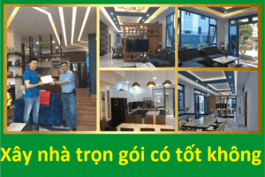 Xây nhà trọn gói có tốt không