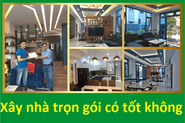 Xây nhà trọn gói có tốt không