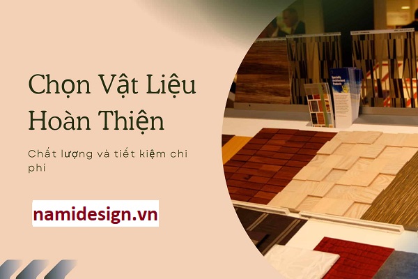 Dịch Vụ Hoàn Thiện Nhà Ống Trọn Gói Uy Tín, Cam Kết Chất Lượng 8 Lựa chọn vật tư hoàn thiện phù hợp