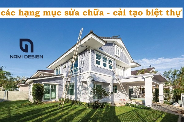 Sửa Chữa Cải Tạo Biệt Thự Trọn Gói Chuyên Nghiệp Uy Tín Giá Tốt 4 Các hạng mục chính sửa chữa cải tạo biệt thự