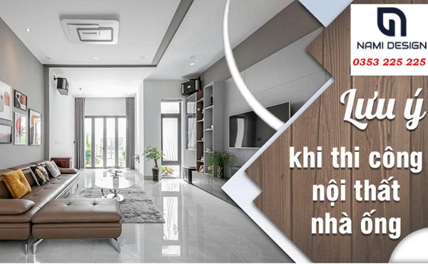 Thi công nội thất nhà ống A-Z: Tiết Kiệm Thời Gian & Chi Phí 7 Những lưu ý khi thi công nội thất cho nhà ống
