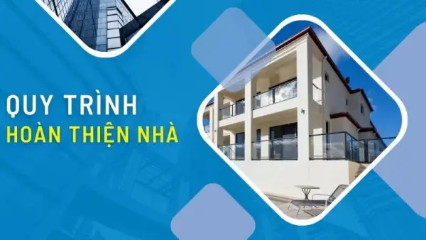 Dịch Vụ Hoàn Thiện Nhà Ống Trọn Gói Uy Tín, Cam Kết Chất Lượng 9 quy trình hoàn thiện nhà