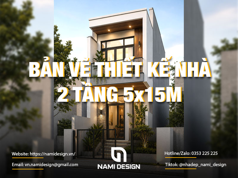 Bản Vẽ Thiết Kế Nhà 2 Tầng 5x15m Đẹp, Tối Ưu Công Năng Và Chi Phí