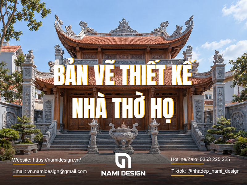 TOP 20 Bản Vẽ Thiết Kế Nhà Thờ Họ Đẹp Ấn Tượng, Chuẩn Phong Thủy