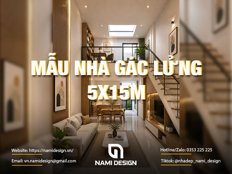 TOP 15 Mẫu Thiết Kế Nhà Gác Lửng 5x15m Được Ưa Chuộng Hàng Đầu Hiện Nay