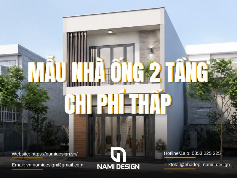 TOP 12 Mẫu Nhà Ống 2 Tầng Chi Phí Thấp, Đẹp Mắt & Dễ Thi Công