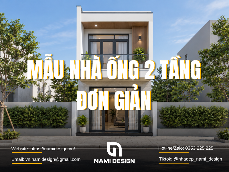 TOP 10 Mẫu Nhà Ống 2 Tầng Đơn Giản, Đẹp Mắt & Tối Ưu Chi Phí