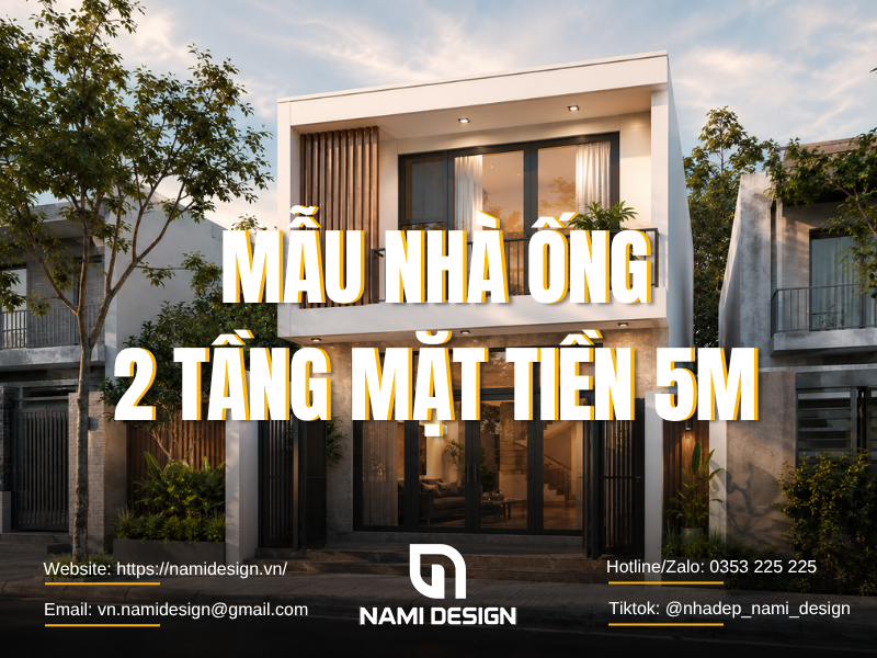 TOP 10 Mẫu Nhà Ống 2 Tầng Mặt Tiền 5m Được Ưa Chuộng Nhất