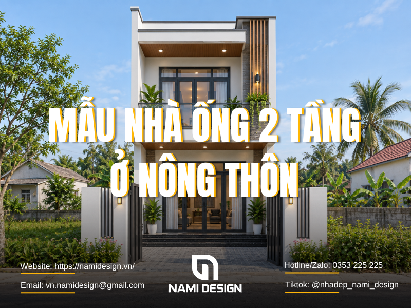 TOP 10 Mẫu Nhà Ống 2 Tầng Ở Nông Thôn Đẹp, Không Thể Bỏ Qua