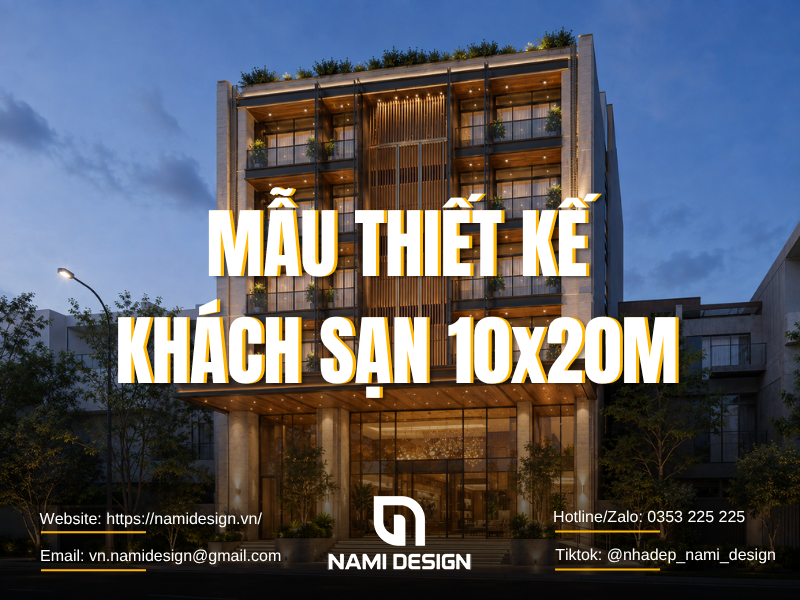 TOP 7 Mẫu Thiết Kế Khách Sạn 10x20m Đẹp Mê Không Lối Thoát