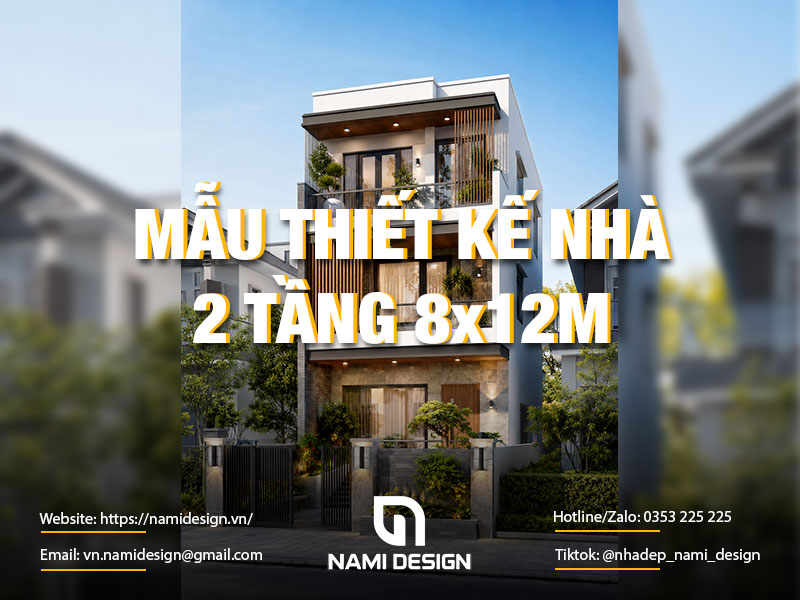 TOP 12 Mẫu Thiết Kế Nhà 8x12m Đẹp, Hiện Đại, Sang Trọng Ai Cũng Mê