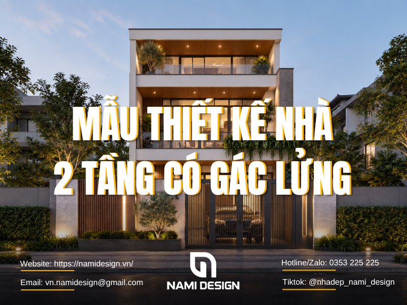 TOP 15 Thiết Kế Nhà 2 Tầng Có Gác Lửng Đẹp, Hiện Đại & Tiết Kiệm