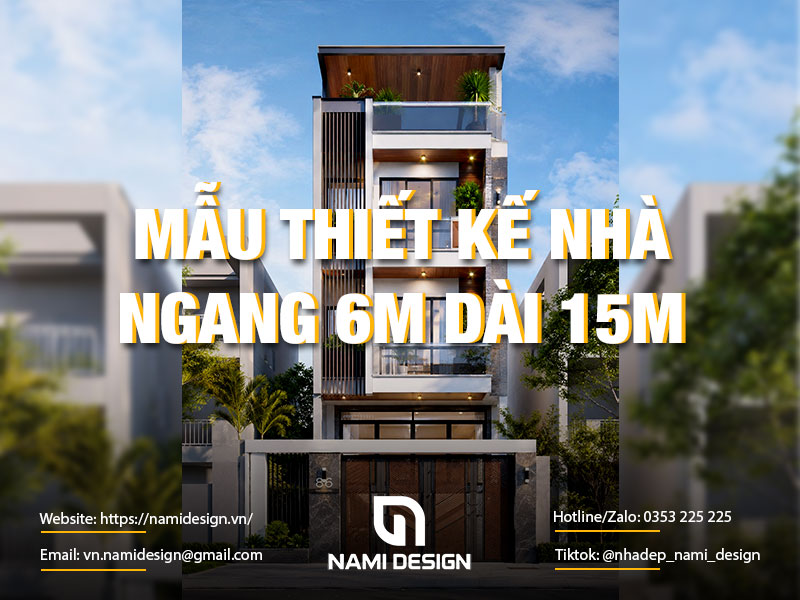 TOP 15 Mẫu Thiết Kế Nhà Ngang 6m Dài 15m Bắt Mắt, Tối Ưu Công Năng