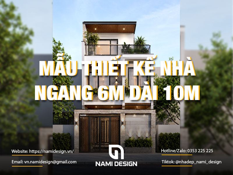 TOP 15 Mẫu Thiết Kế Nhà Ngang 6m Dài 10m Đẹp, Tối Ưu Công Năng Và Chi Phí