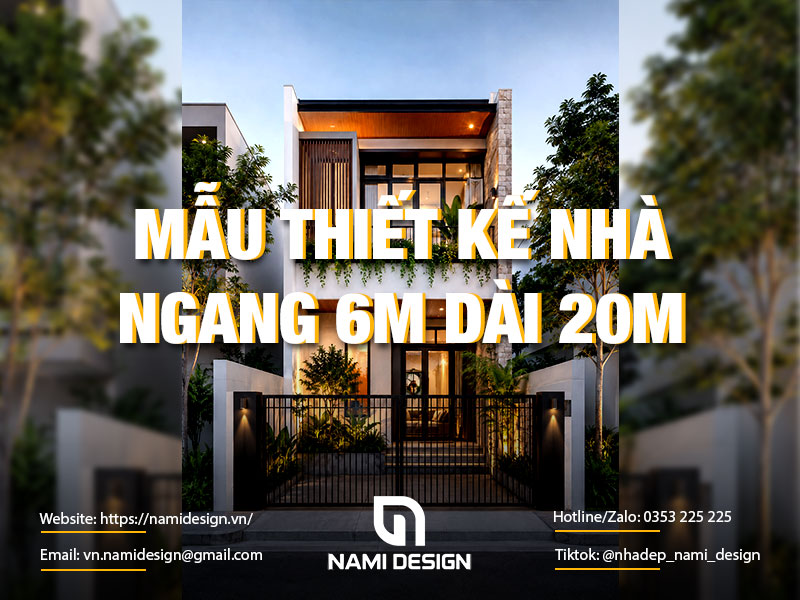 TOP 8 Mẫu Thiết Kế Nhà Ngang 6m Dài 20m Đẹp, Tối Ưu Công Năng