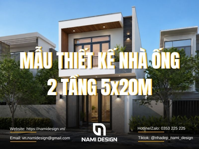 TOP 12 Mẫu Thiết Kế Nhà Ống 2 Tầng 5x20m Đẹp Mắt & Ấn Tượng