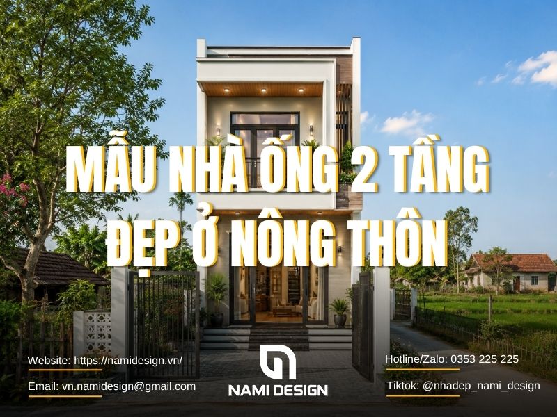TOP 15 Mẫu Nhà Ống 2 Tầng Đẹp Ở Nông Thôn Hiện Đại, Tiện Nghi