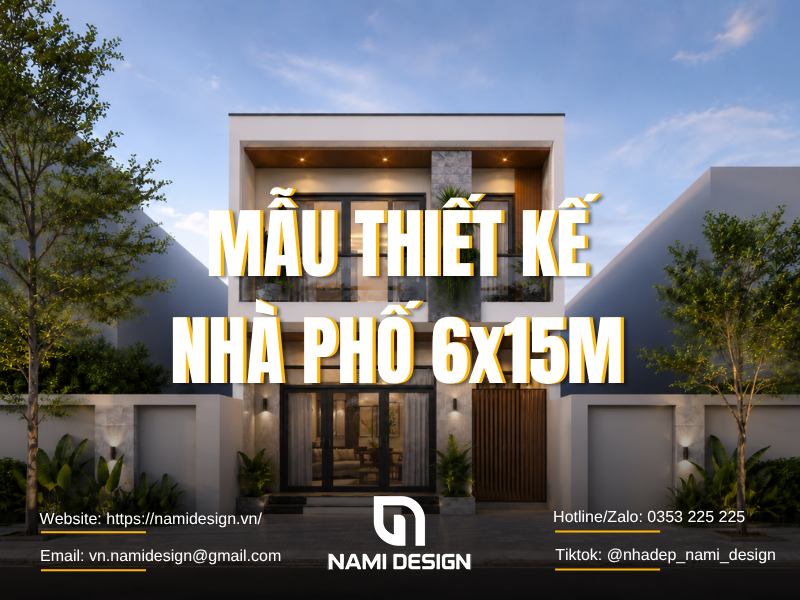 TOP 15 Mẫu Thiết Kế Nhà Phố 6x15m Đẹp Mắt, Tối Ưu Công Năng