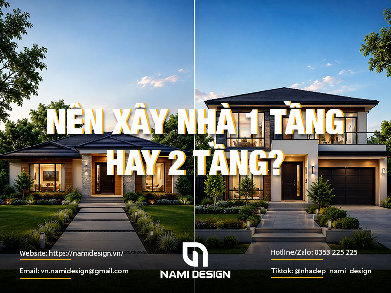 Nên xây nhà 1 tầng hay 2 tầng