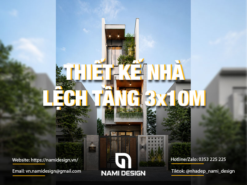 TOP 10 Mẫu Thiết Kế Nhà Lệch Tầng 3x10m Đẹp, Thoáng & Tối Ưu Công Năng