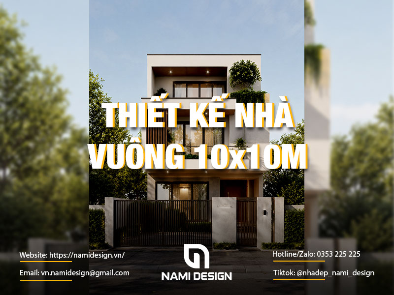 TOP 12 Mẫu Thiết Kế Nhà Vuông 10x10m Đẹp, Tiện Nghi, Tối Ưu Công Năng
