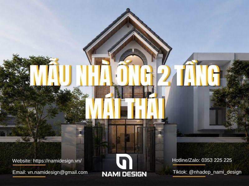 TOP 10 Mẫu Nhà Ống 2 Tầng Mái Thái Đẹp Kèm Theo Mặt Bằng