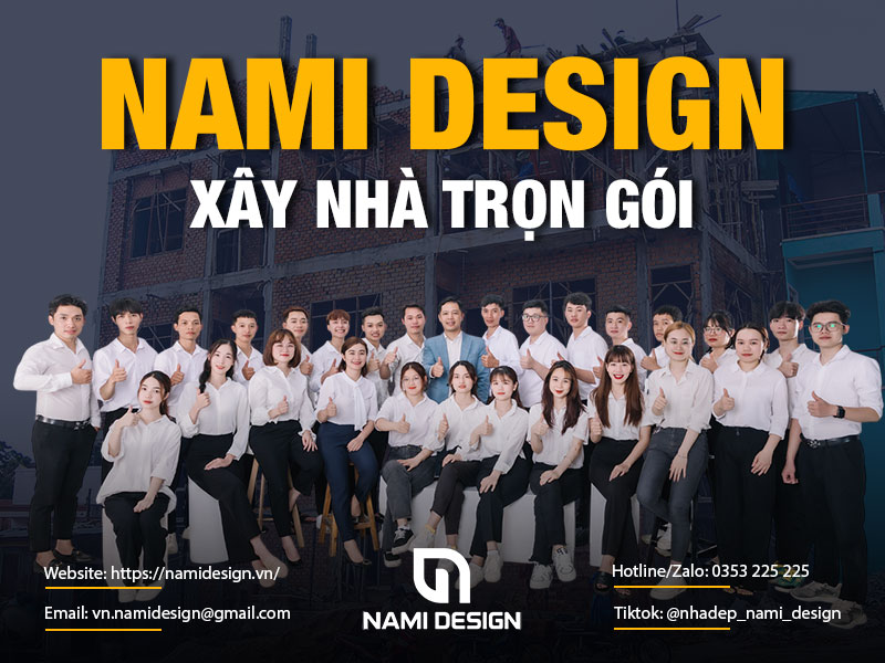 Vì sao nên chọn NAMI Design để xây nhà trọn gói