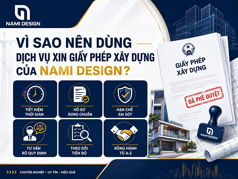 Vì sao nên dùng dịch vụ xin giấy phép xây dựng của NAMI Design
