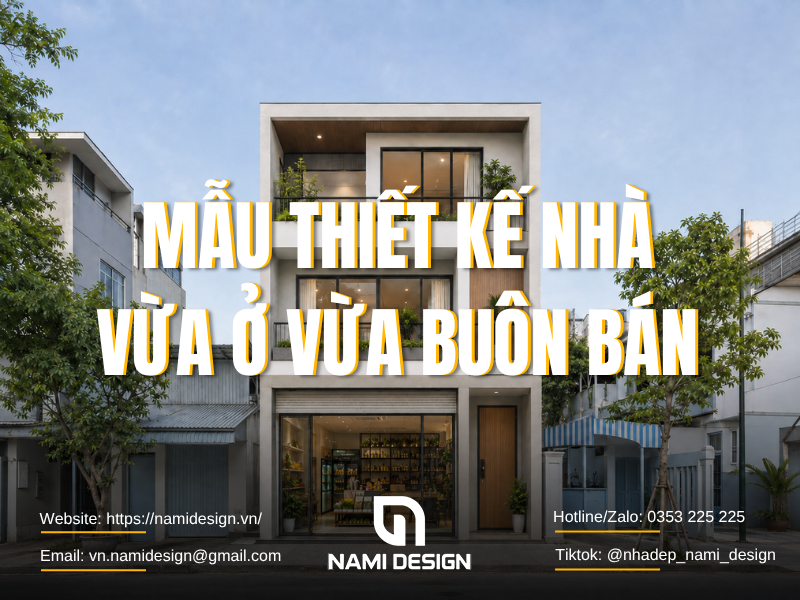 TOP 8 Mẫu Thiết Kế Nhà Vừa Ở Vừa Buôn Bán Đáng Tham Khảo