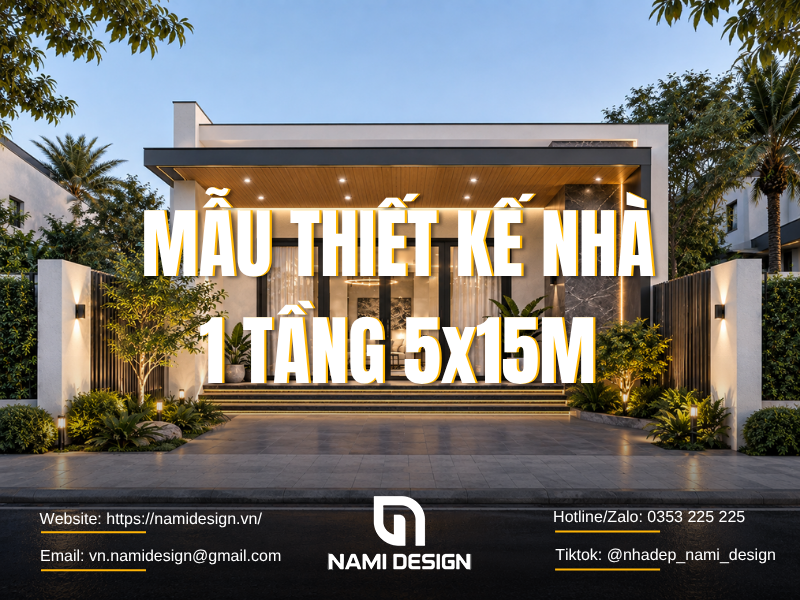 TOP 10 Mẫu Thiết Kế Nhà 1 Tầng 5x15m Hiện Đại & Tối Ưu Công Năng
