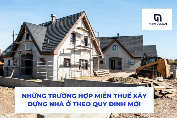 Trường hợp miễn thuế xây dựng nhà ở?