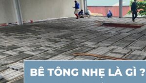 Bê tông siêu nhẹ là gì?