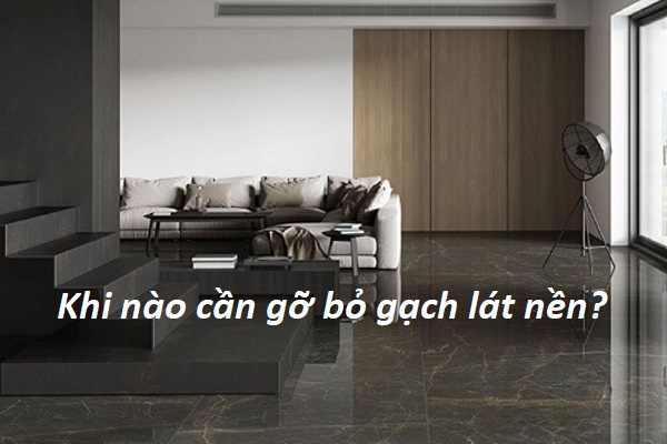 Những trường hợp cần gỡ gạch lát nền