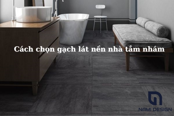 cách chọn gạch lát nền nhà tắm nhám chống trơn