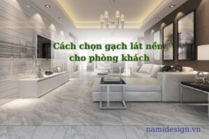 cách chọn gạch lát nền phòng khách