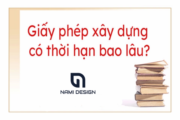 Giấy phép xây dựng có thời hạn bao lâu