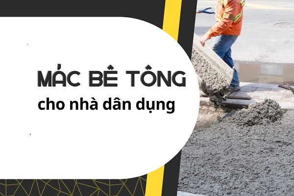 mác bê tông nhà dân dụng