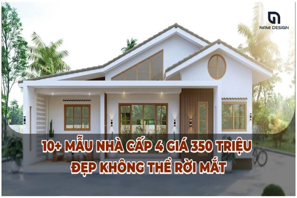 Tổng hợp các mẫu nhà cấp 4 350 triệu siêu hiện đại, siêu tiện nghi